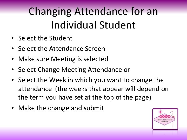 Changing Attendance for an Individual Student Select the Attendance Screen Make sure Meeting is