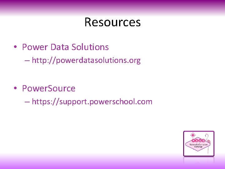 Resources • Power Data Solutions – http: //powerdatasolutions. org • Power. Source – https: