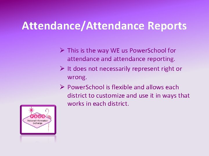 Attendance/Attendance Reports Ø This is the way WE us Power. School for attendance and