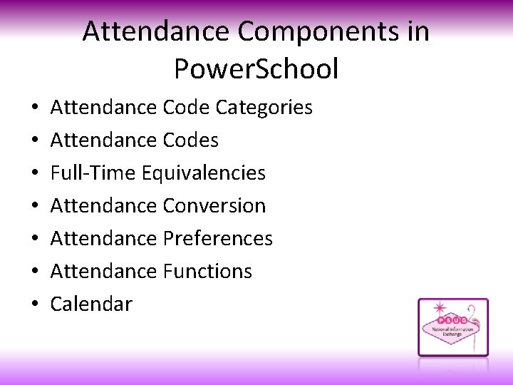 Attendance Components in Power. School • • Attendance Code Categories Attendance Codes Full-Time Equivalencies