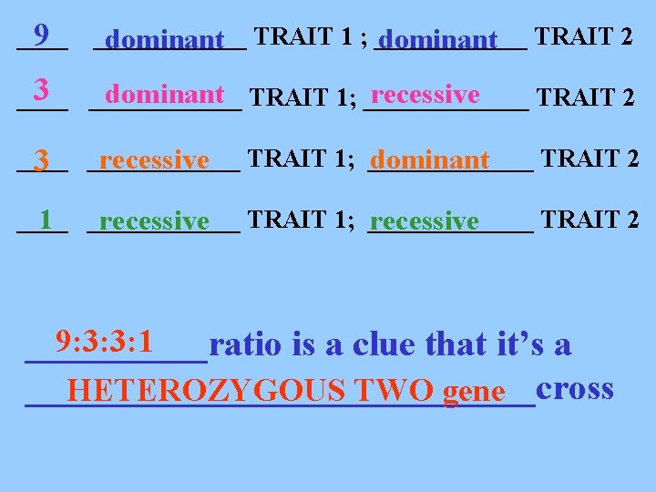 ____ 9 ______ dominant TRAIT 1 ; ______ dominant TRAIT 2 3 ______ dominant