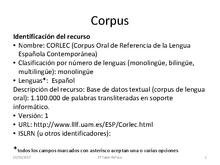 Corpus Identificación del recurso • Nombre: CORLEC (Corpus Oral de Referencia de la Lengua