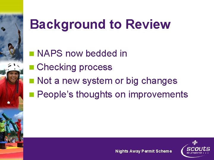 Background to Review n NAPS now bedded in n Checking process n Not a