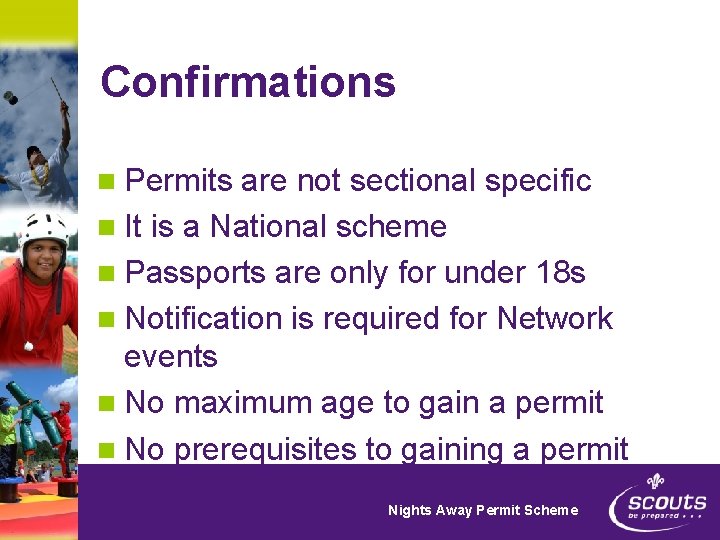 Confirmations n Permits are not sectional specific n It is a National scheme n