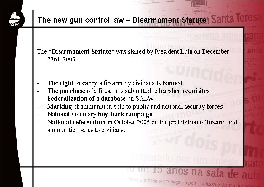 The new gun control law – Disarmament Statute The “Disarmament Statute” was signed by