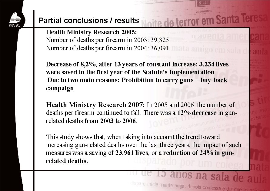 Partial conclusions / results Health Ministry Research 2005: Number of deaths per firearm in