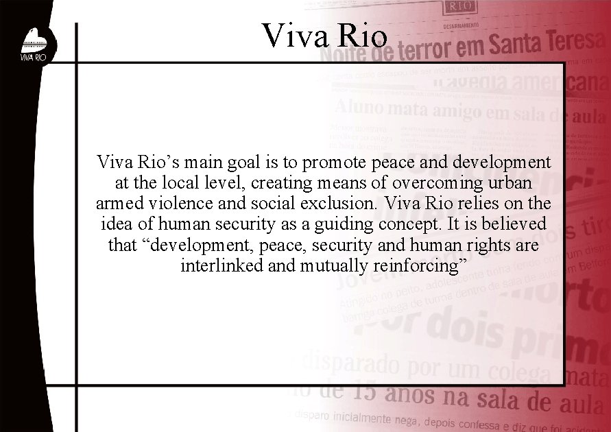 Viva Rio’s main goal is to promote peace and development at the local level,