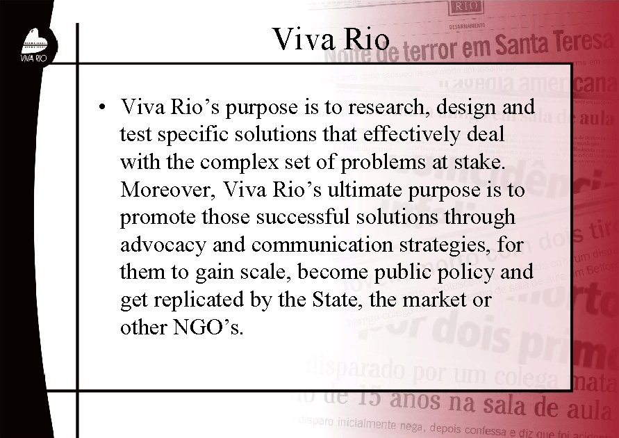 Viva Rio • Viva Rio’s purpose is to research, design and test specific solutions