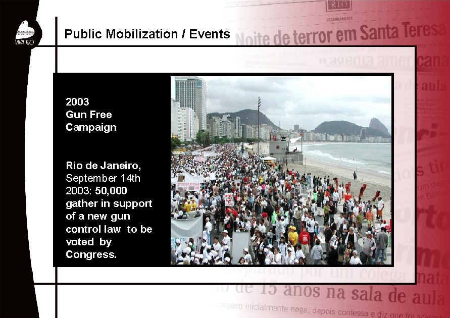 Public Mobilization / Events 2003 Gun Free Campaign Rio de Janeiro, September 14 th