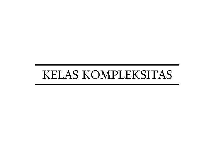 KELAS KOMPLEKSITAS 