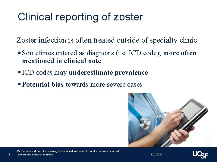 Clinical reporting of zoster Zoster infection is often treated outside of specialty clinic §