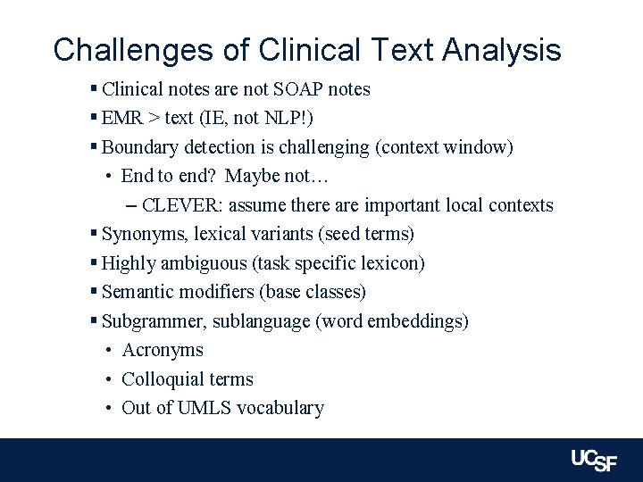 Challenges of Clinical Text Analysis § Clinical notes are not SOAP notes § EMR
