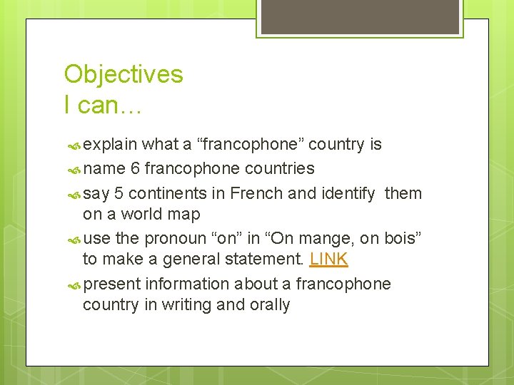 Objectives I can… explain what a “francophone” country is name 6 francophone countries say