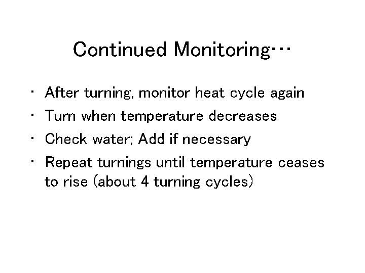 Continued Monitoring… • • After turning, monitor heat cycle again Turn when temperature decreases