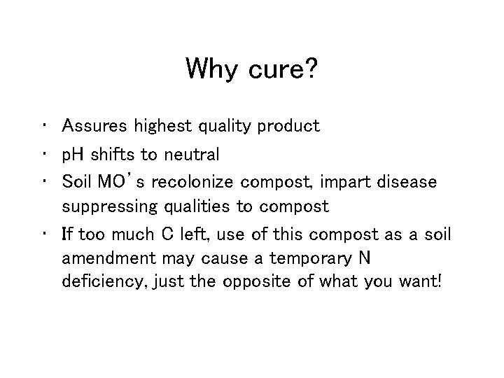 Why cure? • Assures highest quality product • p. H shifts to neutral •