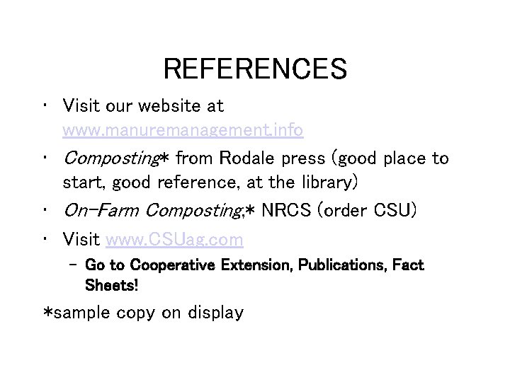 REFERENCES • Visit our website at www. manuremanagement. info • Composting* from Rodale press