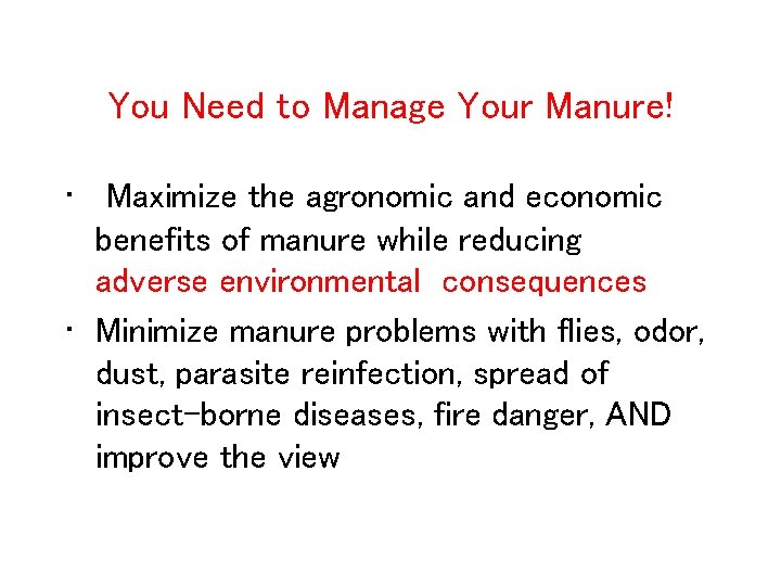 You Need to Manage Your Manure! • Maximize the agronomic and economic benefits of