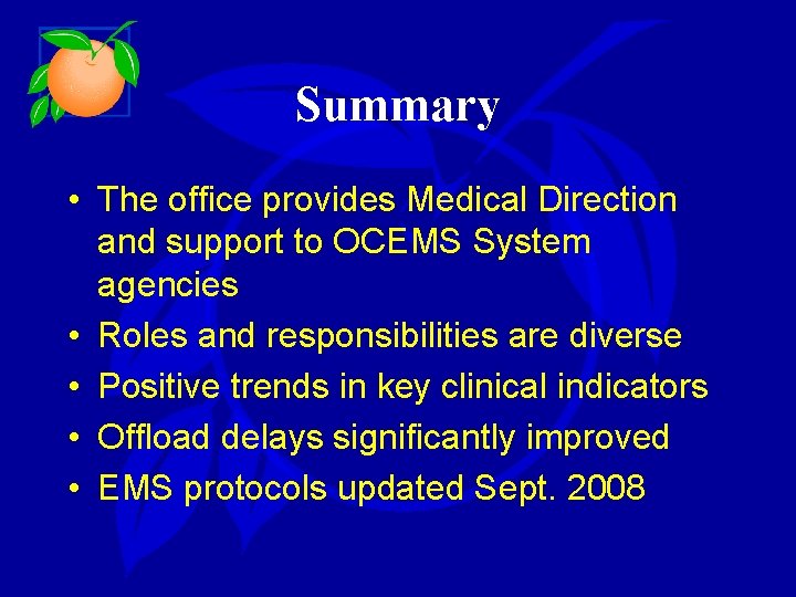 Summary • The office provides Medical Direction and support to OCEMS System agencies •