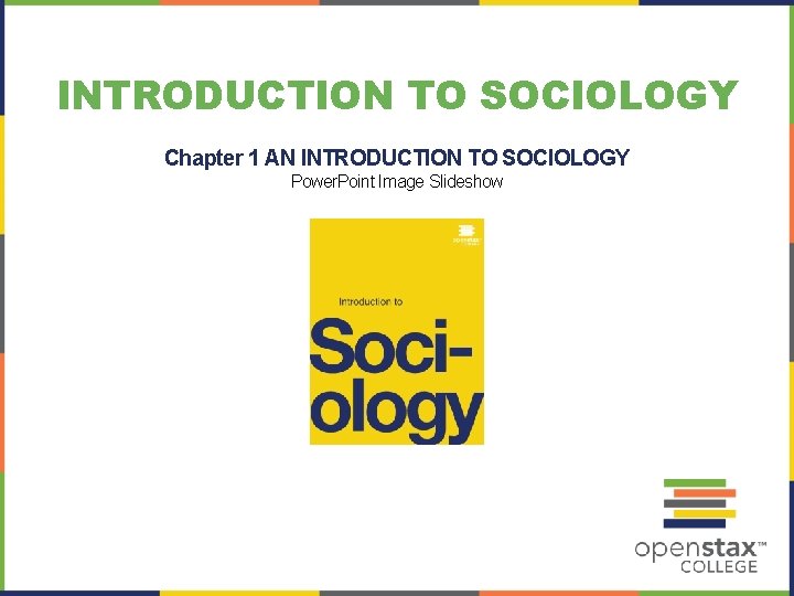 INTRODUCTION TO SOCIOLOGY Chapter 1 AN INTRODUCTION TO
