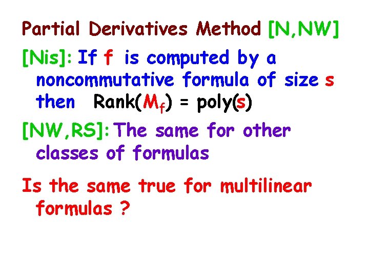 Partial Derivatives Method [N, NW] [Nis]: If f is computed by a noncommutative formula