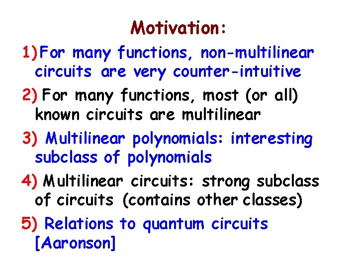 Motivation: 1) For many functions, non-multilinear circuits are very counter-intuitive 2) For many functions,