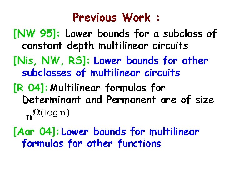 Previous Work : [NW 95]: Lower bounds for a subclass of constant depth multilinear