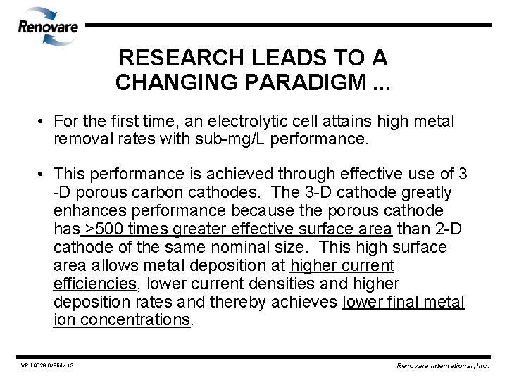 RESEARCH LEADS TO A CHANGING PARADIGM. . . • For the first time, an