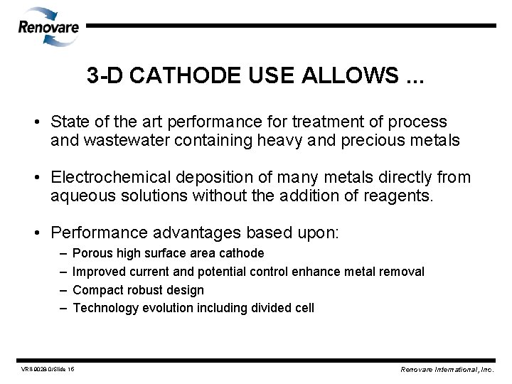 3 -D CATHODE USE ALLOWS. . . • State of the art performance for