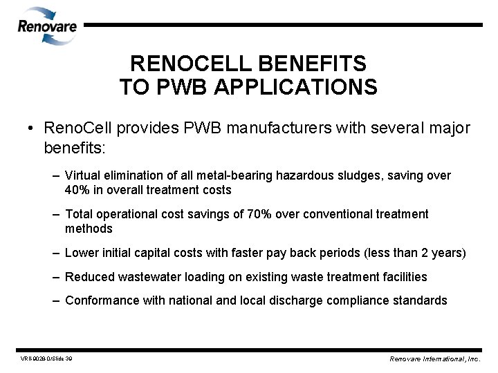 RENOCELL BENEFITS TO PWB APPLICATIONS • Reno. Cell provides PWB manufacturers with several major