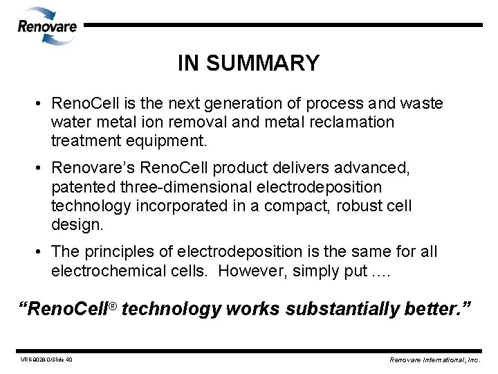 IN SUMMARY • Reno. Cell is the next generation of process and waste water