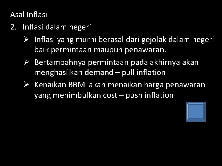 Asal Inflasi 2. Inflasi dalam negeri Ø Inflasi yang murni berasal dari gejolak dalam