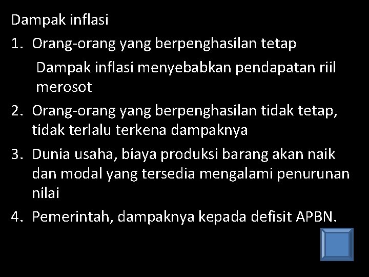 Dampak inflasi 1. Orang-orang yang berpenghasilan tetap Dampak inflasi menyebabkan pendapatan riil merosot 2.