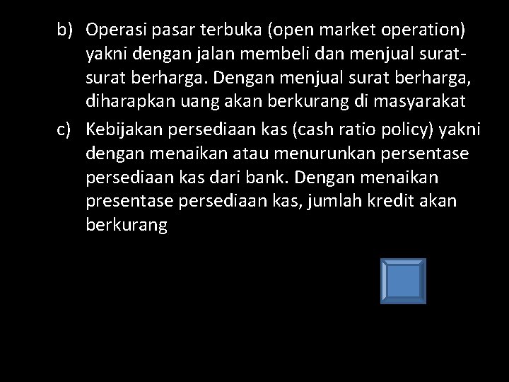b) Operasi pasar terbuka (open market operation) yakni dengan jalan membeli dan menjual surat