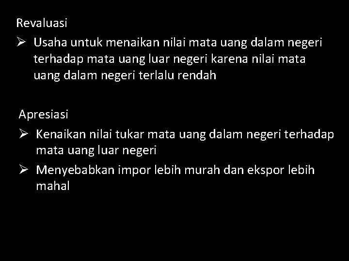 Revaluasi Ø Usaha untuk menaikan nilai mata uang dalam negeri terhadap mata uang luar