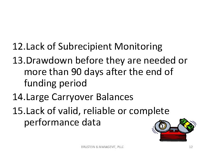 Significant Violations 12. Lack of Subrecipient Monitoring 13. Drawdown before they are needed or Significant Violations 12. Lack of Subrecipient Monitoring 13. Drawdown before they are needed or