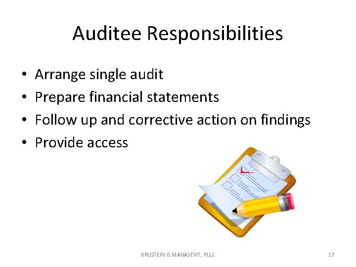 Auditee Responsibilities • • Arrange single audit Prepare financial statements Follow up and corrective Auditee Responsibilities • • Arrange single audit Prepare financial statements Follow up and corrective