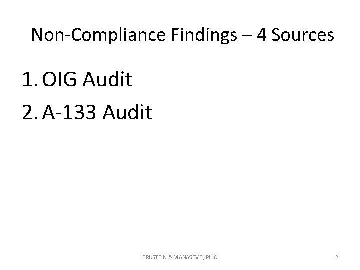 Non-Compliance Findings – 4 Sources 1. OIG Audit 2. A-133 Audit BRUSTEIN & MANASEVIT, Non-Compliance Findings – 4 Sources 1. OIG Audit 2. A-133 Audit BRUSTEIN & MANASEVIT,