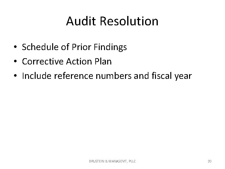 Audit Resolution • Schedule of Prior Findings • Corrective Action Plan • Include reference Audit Resolution • Schedule of Prior Findings • Corrective Action Plan • Include reference