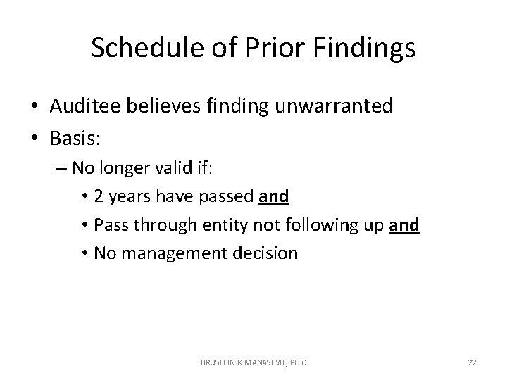 Schedule of Prior Findings • Auditee believes finding unwarranted • Basis: – No longer Schedule of Prior Findings • Auditee believes finding unwarranted • Basis: – No longer