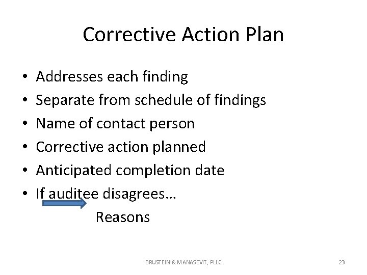 Corrective Action Plan • • • Addresses each finding Separate from schedule of findings Corrective Action Plan • • • Addresses each finding Separate from schedule of findings