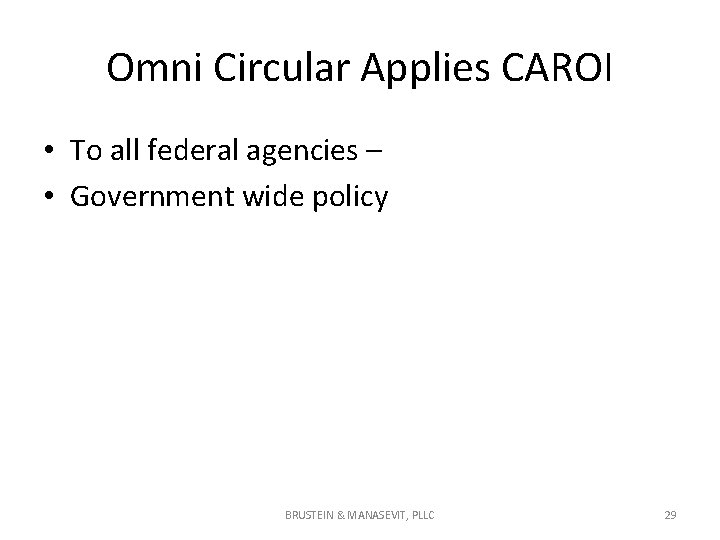 Omni Circular Applies CAROI • To all federal agencies – • Government wide policy Omni Circular Applies CAROI • To all federal agencies – • Government wide policy