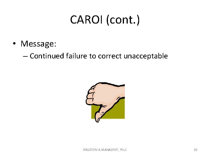 CAROI (cont. ) • Message: – Continued failure to correct unacceptable BRUSTEIN & MANASEVIT, CAROI (cont. ) • Message: – Continued failure to correct unacceptable BRUSTEIN & MANASEVIT,