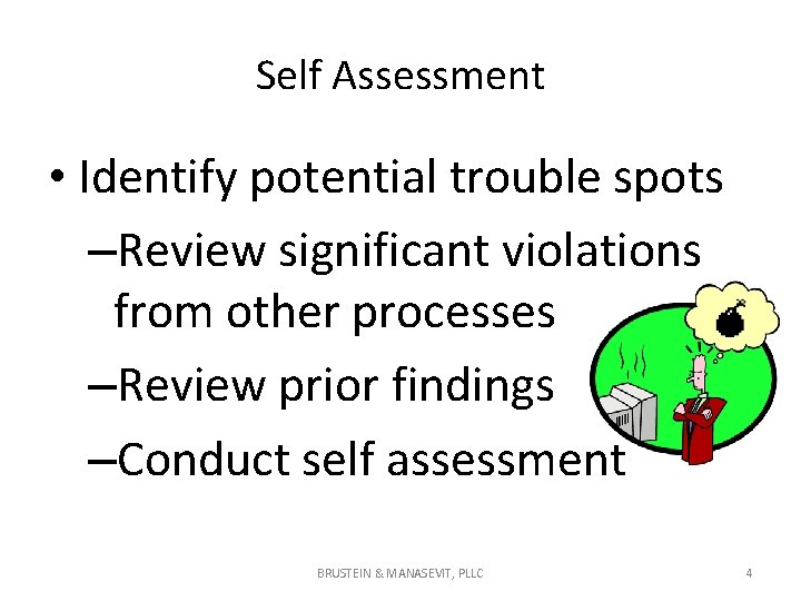 Self Assessment • Identify potential trouble spots –Review significant violations from other processes –Review Self Assessment • Identify potential trouble spots –Review significant violations from other processes –Review