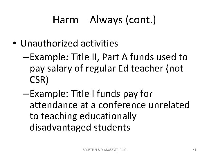 Harm – Always (cont. ) • Unauthorized activities – Example: Title II, Part A Harm – Always (cont. ) • Unauthorized activities – Example: Title II, Part A