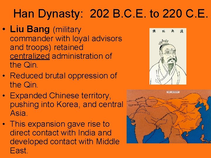 Han Dynasty: 202 B. C. E. to 220 C. E. • Liu Bang (military