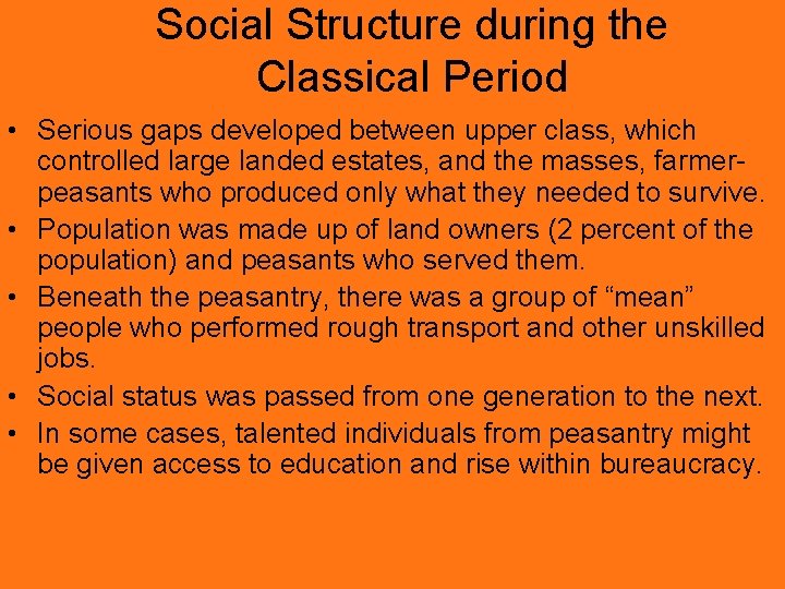 Social Structure during the Classical Period • Serious gaps developed between upper class, which