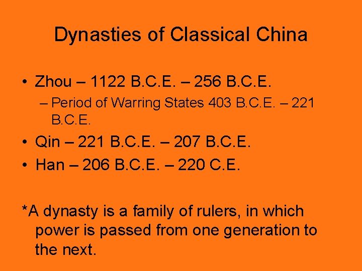 Dynasties of Classical China • Zhou – 1122 B. C. E. – 256 B.