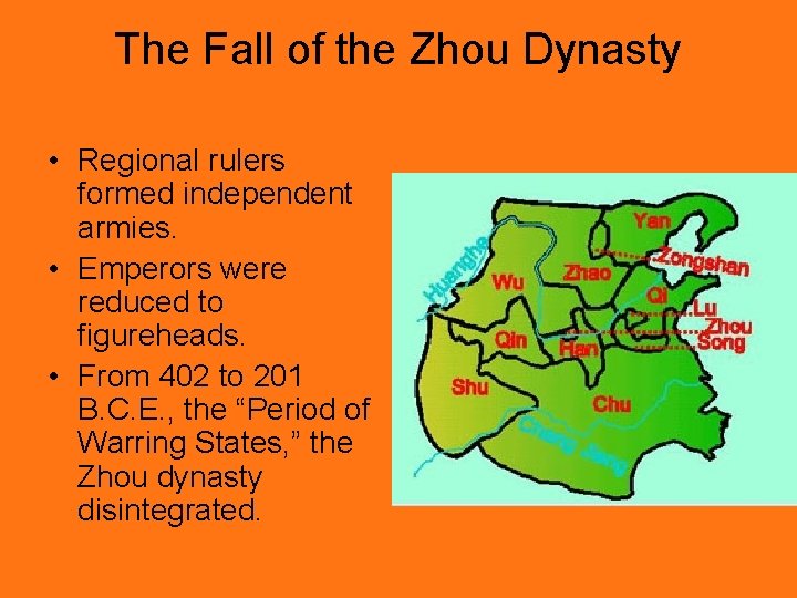The Fall of the Zhou Dynasty • Regional rulers formed independent armies. • Emperors