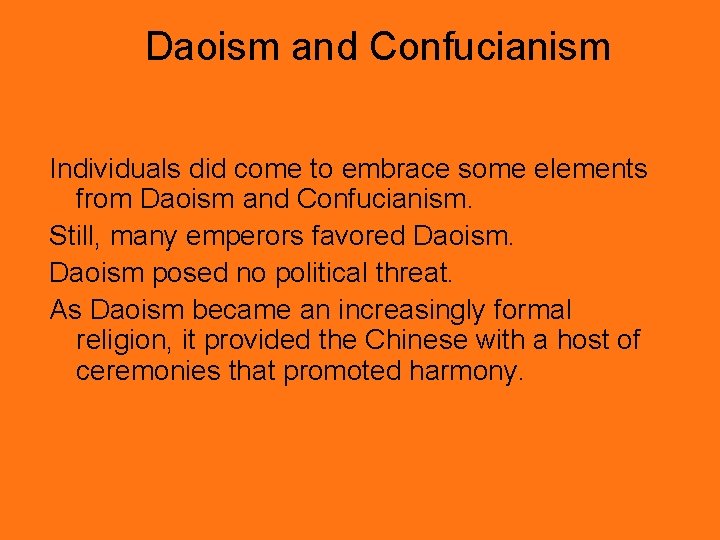 Daoism and Confucianism Individuals did come to embrace some elements from Daoism and Confucianism.