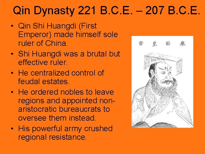 Qin Dynasty 221 B. C. E. – 207 B. C. E. • Qin Shi